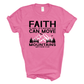 Faith Can Move Mountains Short Sleeve Tee