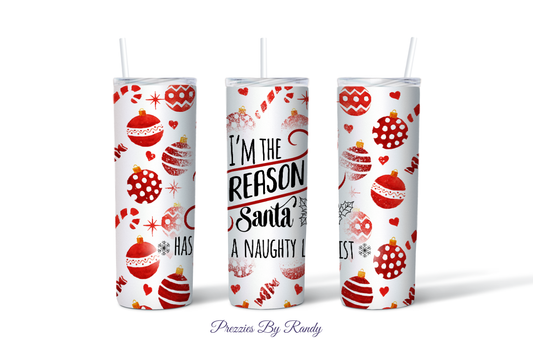 I'm The Reason Santa Has A Naughty List Tumbler