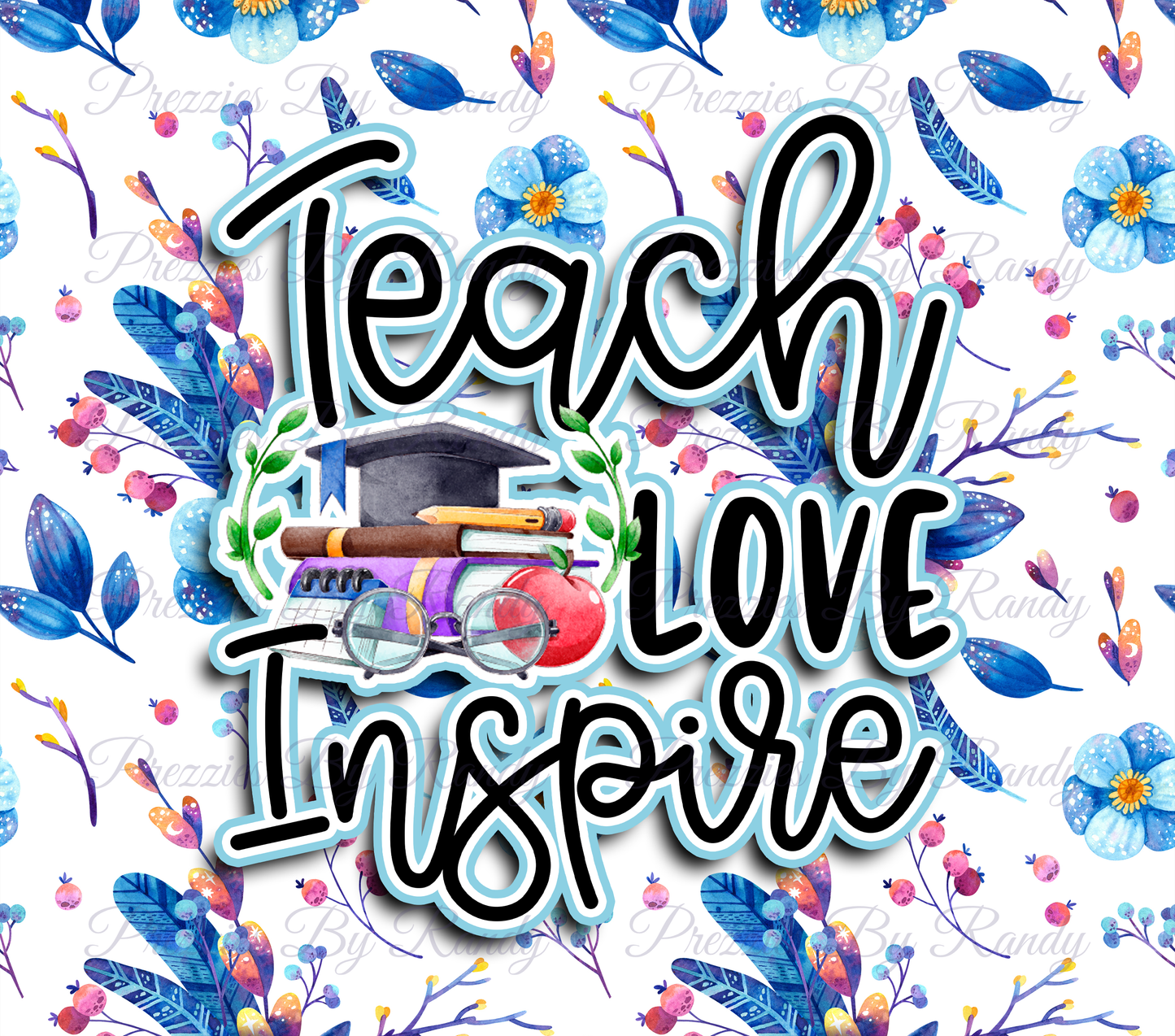 Teach Love Inspire tumbler