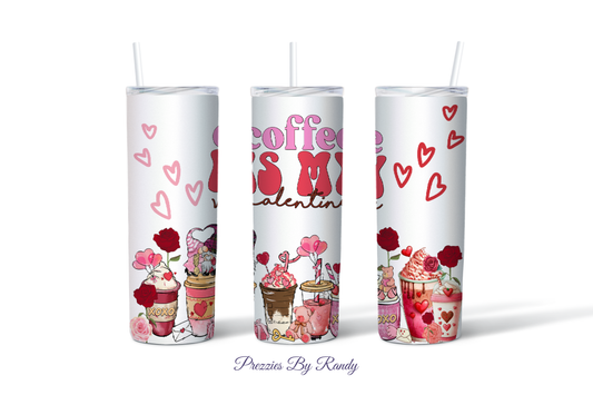 Coffee Is My Valentine Tumbler